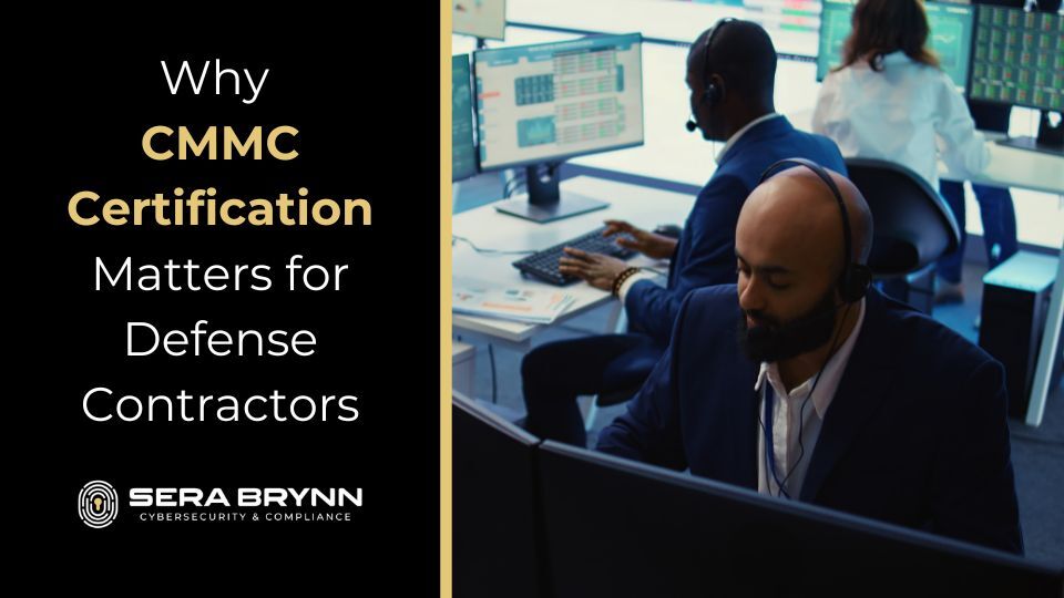 Why CMMC Certification Matters for Defense Contractors